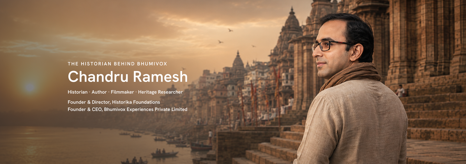 Chandru Ramesh - The Historian Behind Bhumivox, Historian, Author, Filmmaker, Heritage Researcher, Founder & Director of Historika Foundations, Founder & CEO of Bhumivox Experiences